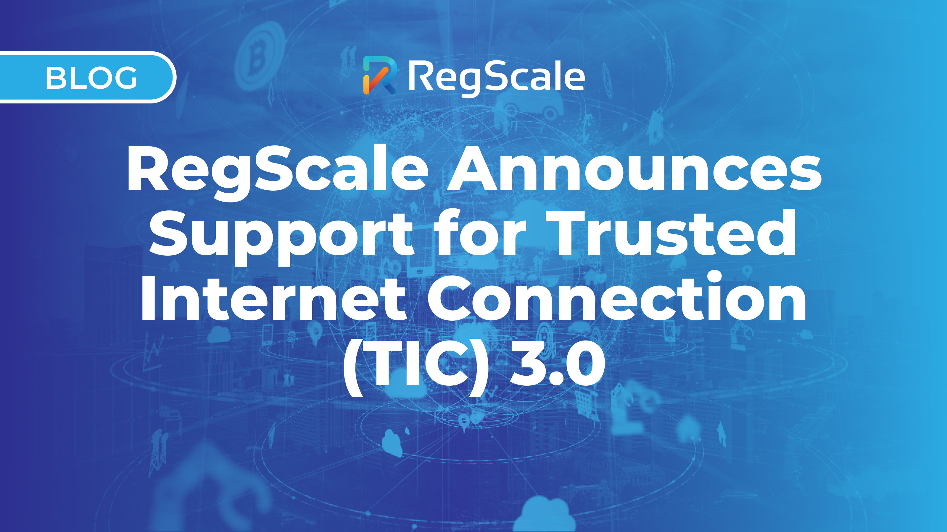 RegScale Announces Support for Trusted Internet Connection (TIC) 3.0