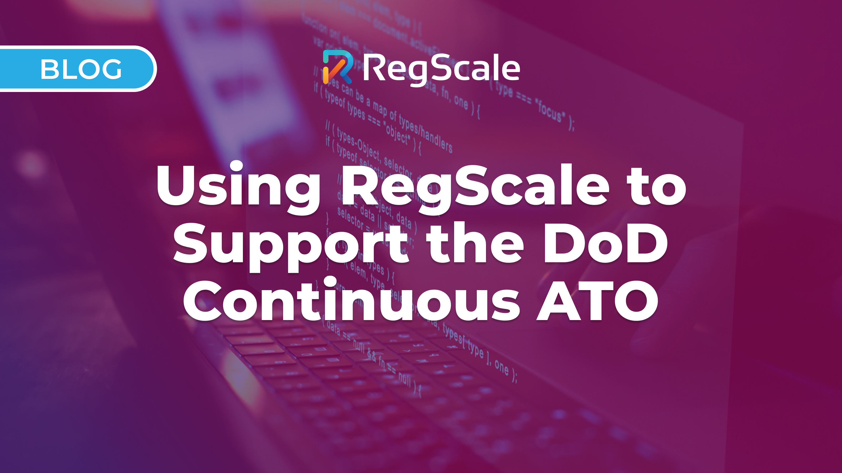 Using RegScale to Support the DoD Continuous ATO