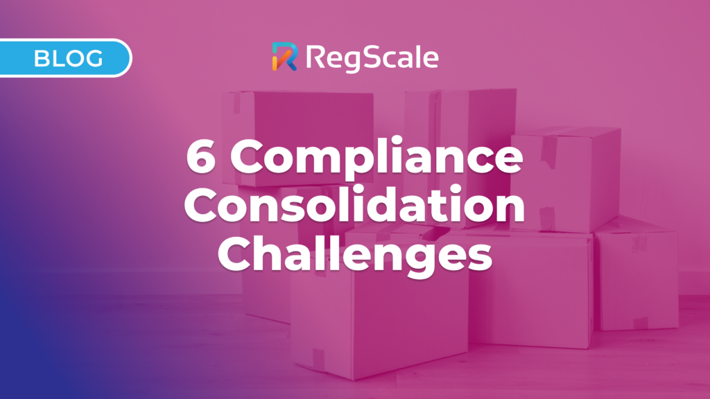 6 Compliance Consolidation Challenges