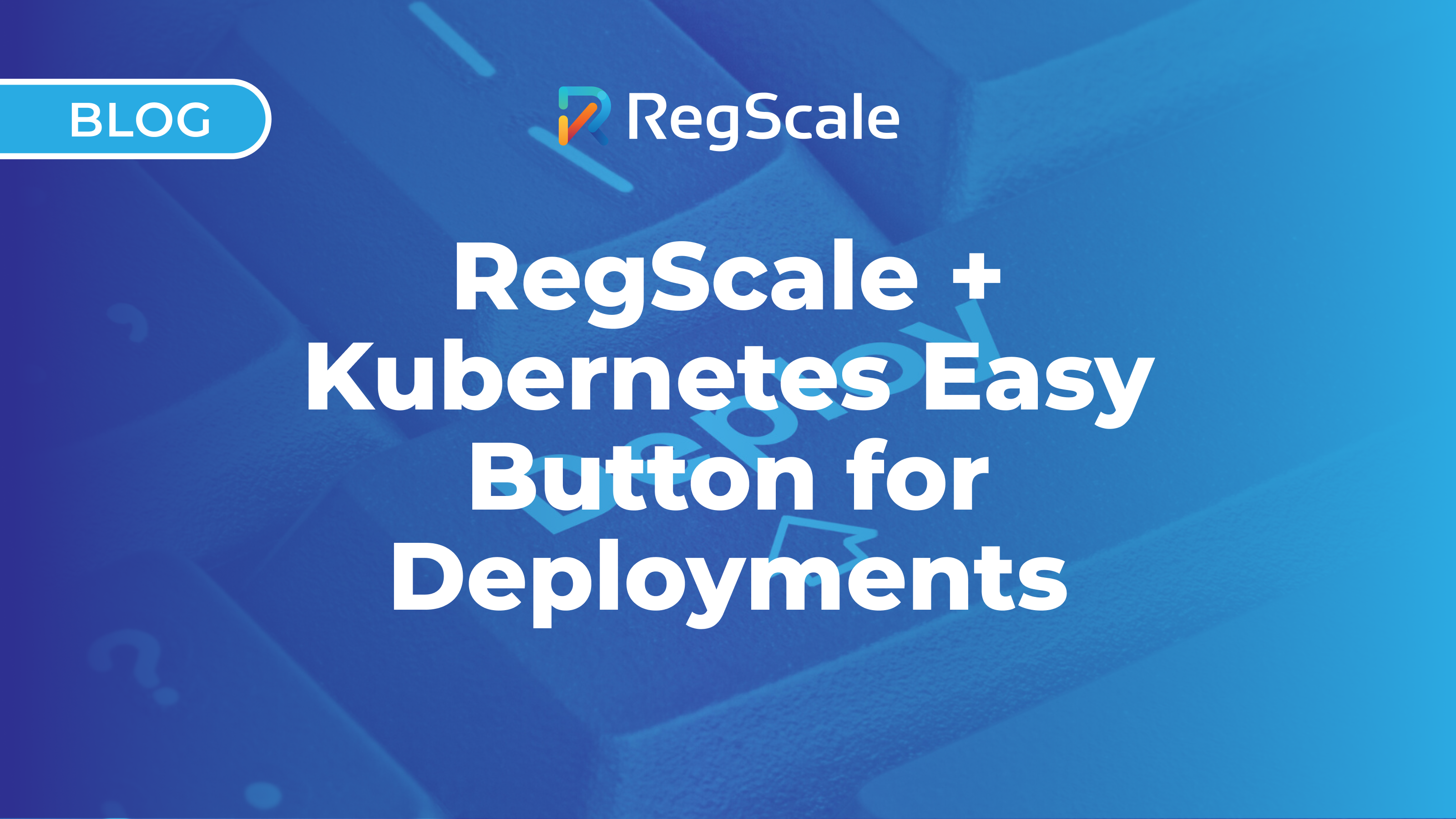 RegScale + Kubernetes Easy Button for Deployments