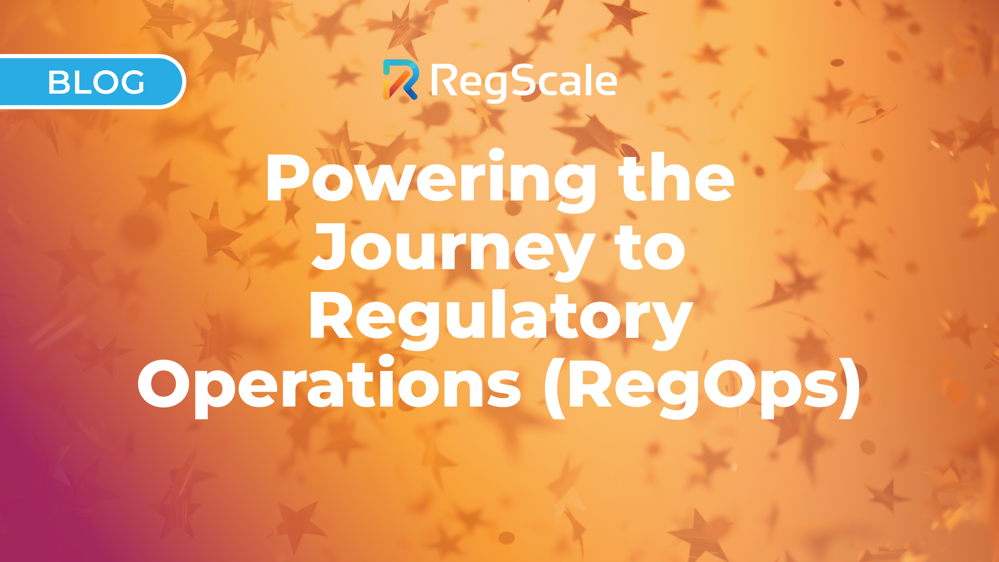 Powering the Journey to Regulatory Operations (RegOps)