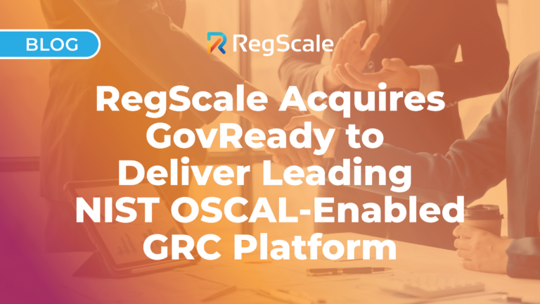 RegScale Acquires GovReady to Deliver Leading NIST OSCAL-Enabled GRC Platform