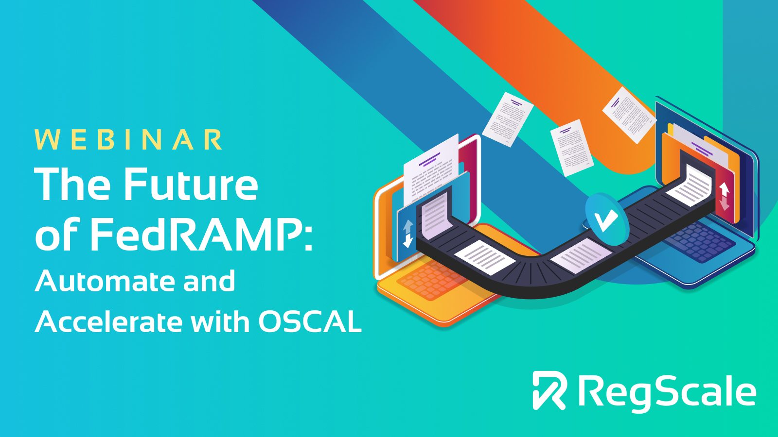 The Future of FedRAMP Automate and Accelerate with OSCAL RegScale