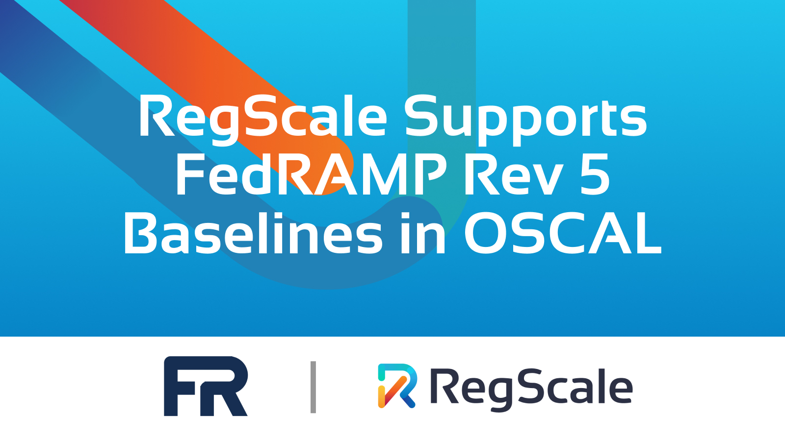 RegScale Announces Day 1 Support for FedRAMP Revision 5 Baselines in OSCAL