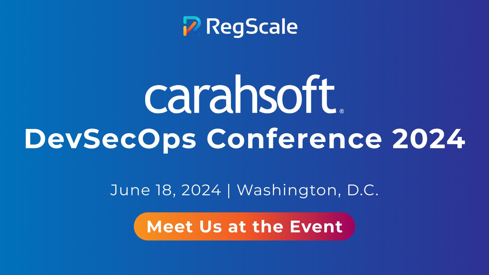 RegScale logo. Carahsoft logo and DevSecOps Conference 2024. June 18th, 2024 in Washington D.C.. Meet us at the event button.