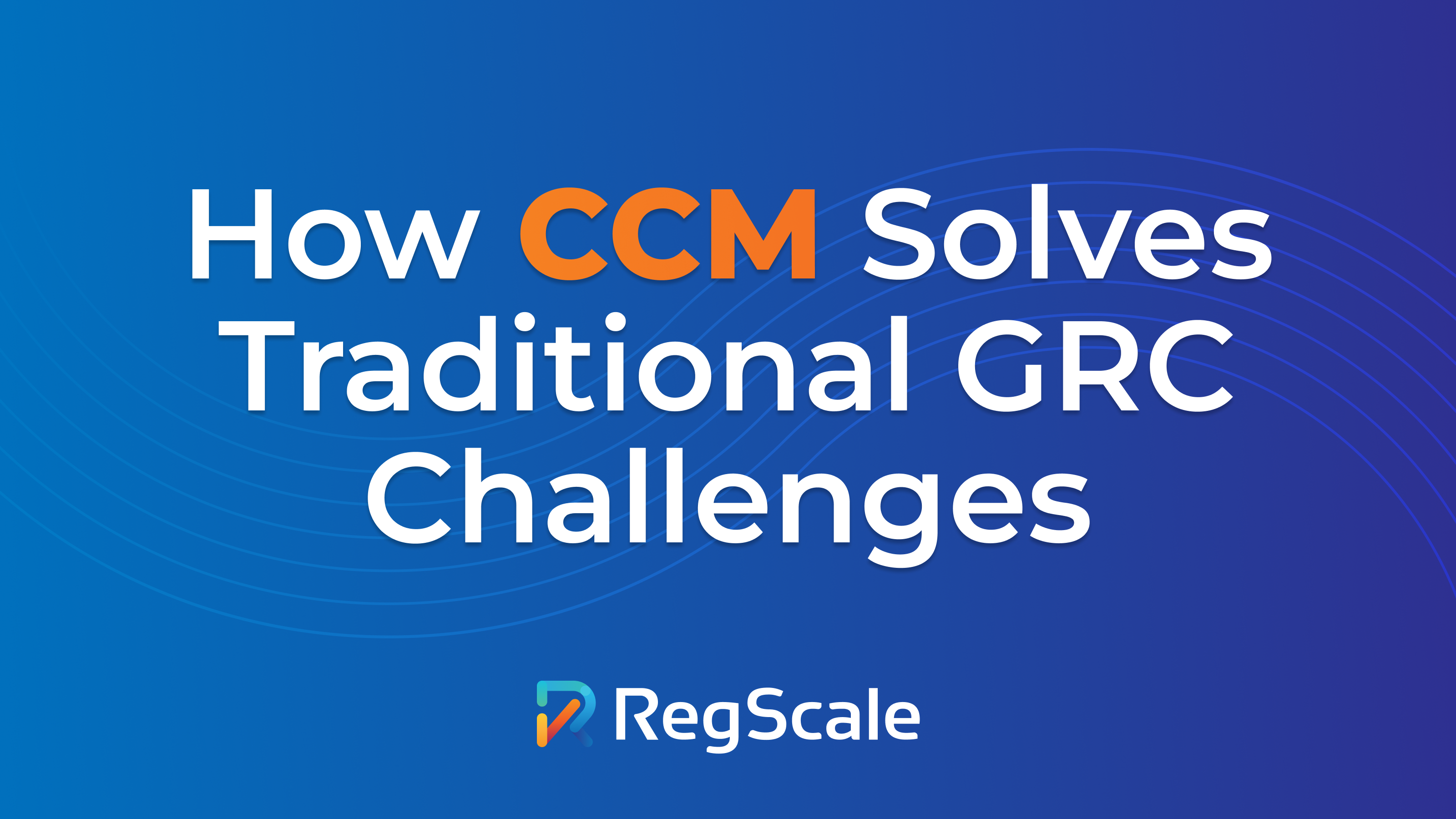 How Continuous Controls Monitoring Solves Traditional GRC Challenges