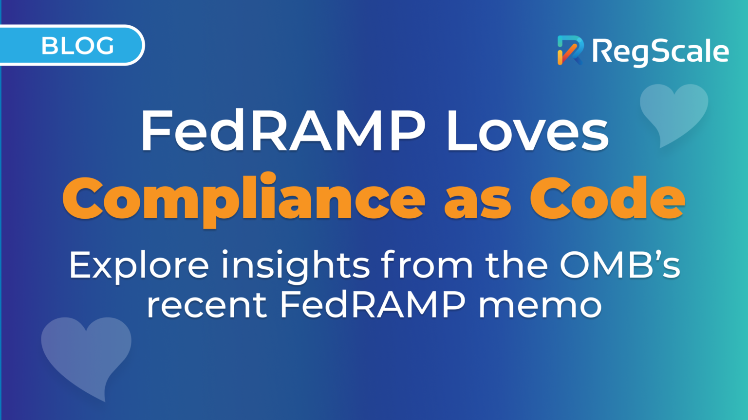 New FedRAMP Memo: Mandate for Compliance as Code