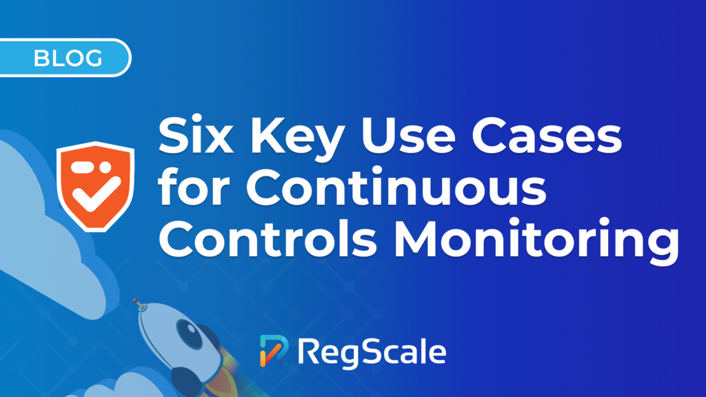 Six Key Use Cases for Continuous Controls Monitoring