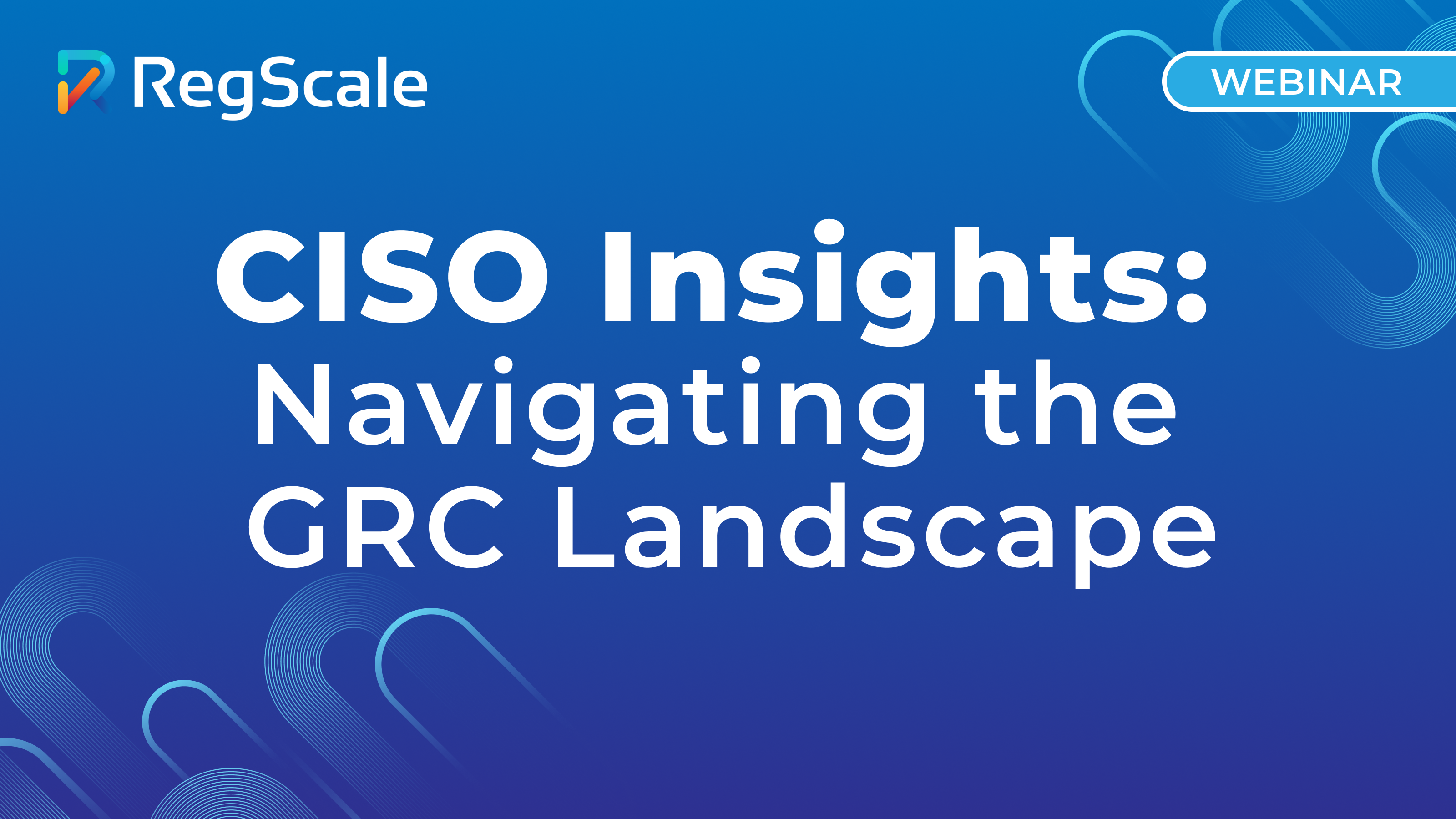 CISO Insights: Navigating the GRC Landscape