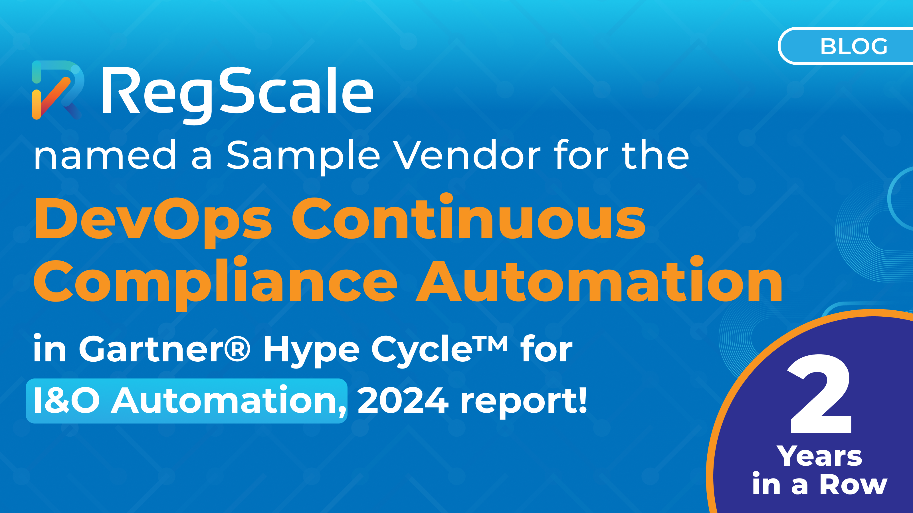 RegScale is Recognized as a Sample Vendor for DevOps Continuous Compliance Automation category in the Gartner® Hype Cycle™ for I&O Automation, 2024 report