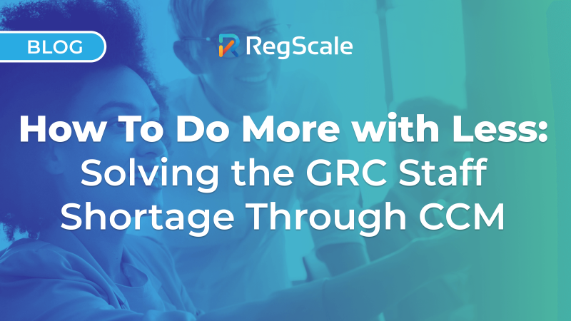 How To Do More with Less Solving the GRC Staff Shortage Through CCM