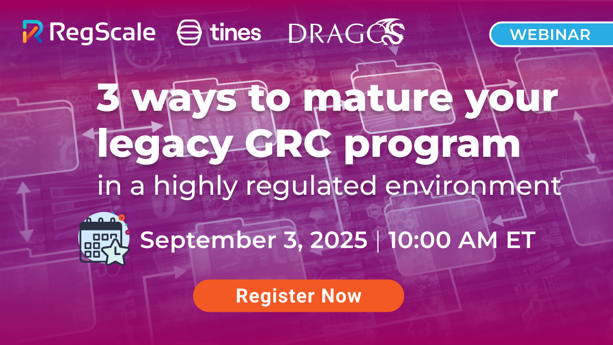 3 ways to mature your legacy GRC program in a highly regulated environment