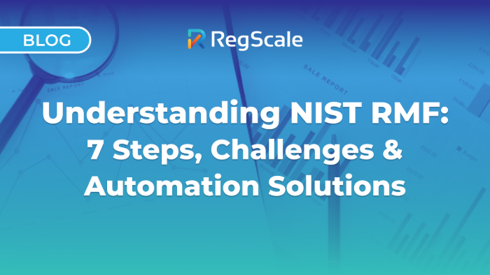 Understanding NIST RMF: 7 Steps, Challenges & Automation Solutions