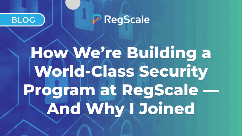 How We’re Building a World-Class Security Program at RegScale — And Why I Joined
