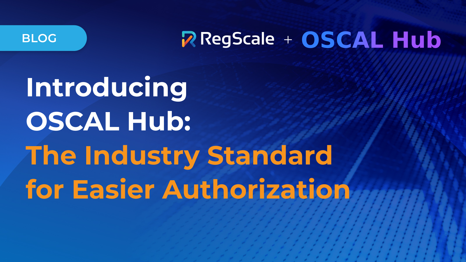Introducing OSCAL Hub: The Industry Standard for Easier Authorization