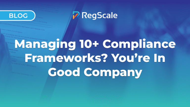 Managing 10+ Compliance Frameworks? You’re In Good Company