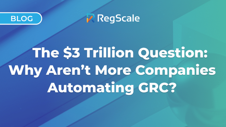 The $3 Trillion Question: Why Aren’t More Companies Automating GRC?