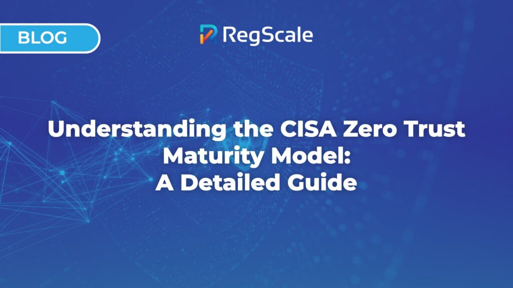 Understanding the CISA Zero Trust Maturity Model