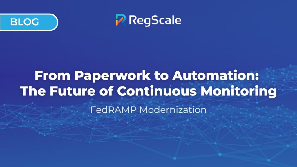 From Paperwork to Automation: The Future of FedRAMP Continuous Monitoring