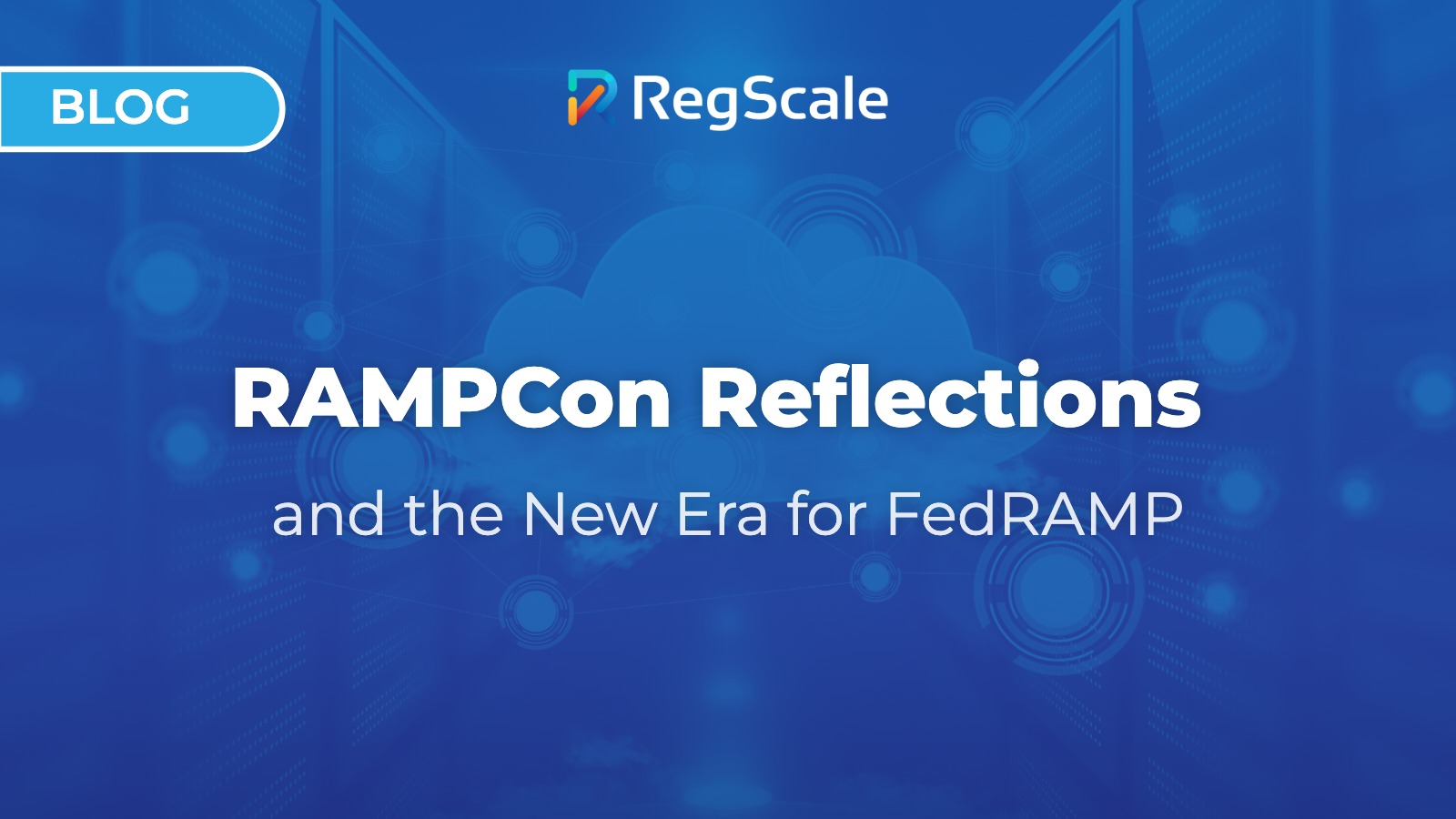 RAMPCon Reflections and the New Era for FedRAMP