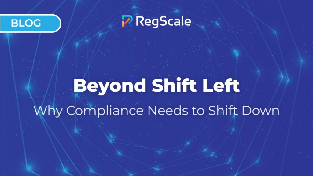Beyond Shift Left: Why Compliance Needs to Shift Down